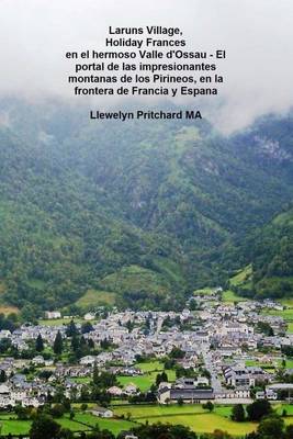 Book cover for Laruns Village, Holiday Frances En El Hermoso Valle d'Ossau - El Portal de Las Impresionantes Montanas de Los Pirineos, En La Frontera de Francia Y Espana