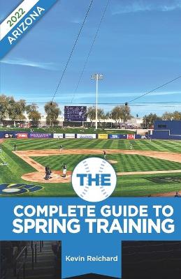 Book cover for The Complete Guide to Spring Training 2022 / Arizona