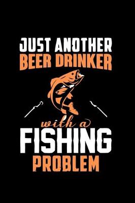 Book cover for Just Another Beer Drinker with a Fishing Problem