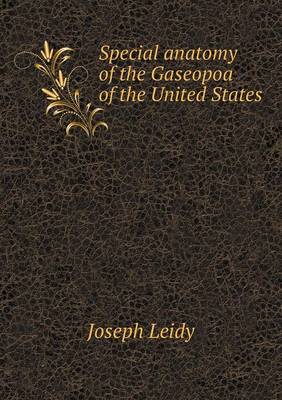 Book cover for Special anatomy of the Gaseopoa of the United States