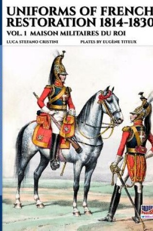Cover of Uniforms of French Restoration 1814-1830 - Vol. 1