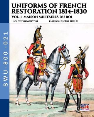 Book cover for Uniforms of French Restoration 1814-1830 - Vol. 1