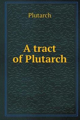 Cover of A Tract of Plutarch