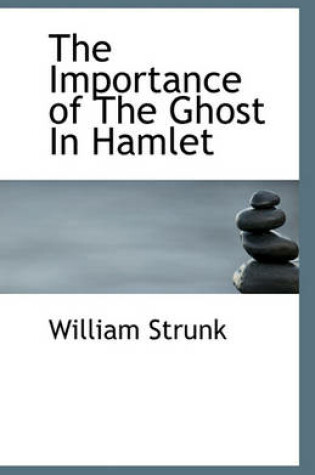 Cover of The Importance of the Ghost in Hamlet