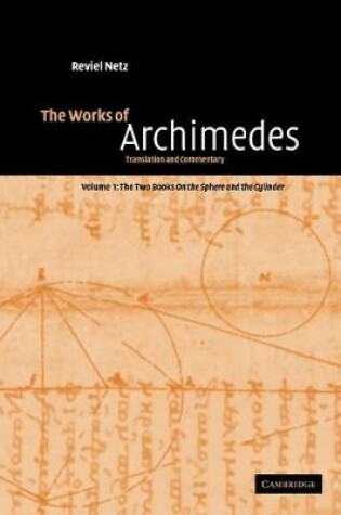 Cover of The Works of Archimedes: Volume 1, The Two Books On the Sphere and the Cylinder