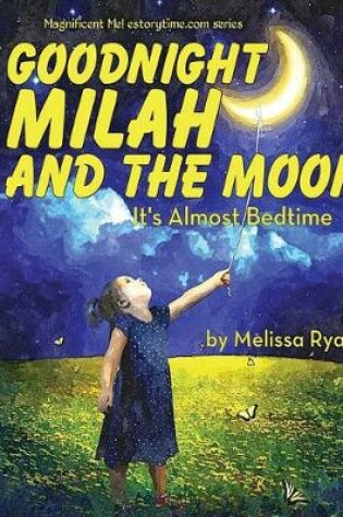 Cover of Goodnight Milah and the Moon, It's Almost Bedtime