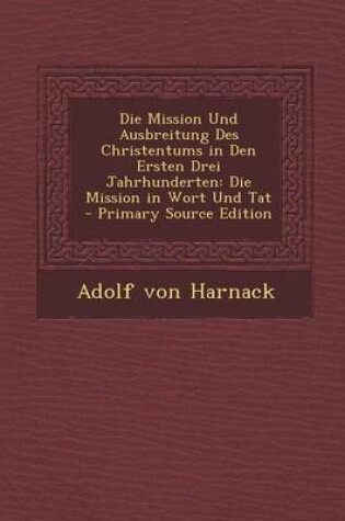 Cover of Die Mission Und Ausbreitung Des Christentums in Den Ersten Drei Jahrhunderten