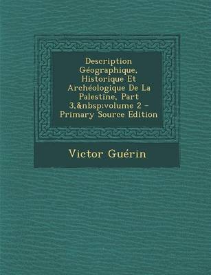 Book cover for Description Geographique, Historique Et Archeologique de La Palestine, Part 3, Volume 2 - Primary Source Edition