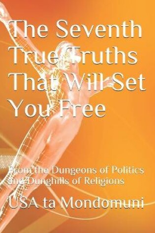 Cover of The Seventh True Truths That Will Set You Free
