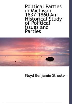 Book cover for Political Parties in Michigan 1837-1860 an Historical Study of Political Issues and Parties