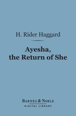 Book cover for Ayesha, the Return of She (Barnes & Noble Digital Library)
