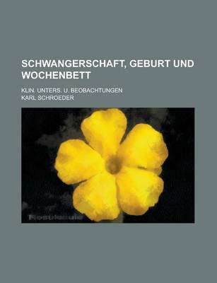Book cover for Schwangerschaft, Geburt Und Wochenbett; Klin. Unters. U. Beobachtungen
