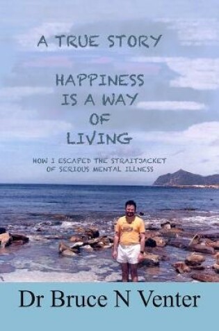 Cover of A True Story, Happiness Is a Way of Living