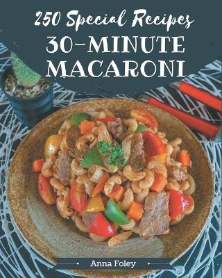 Book cover for 250 Special 30-Minute Macaroni Recipes