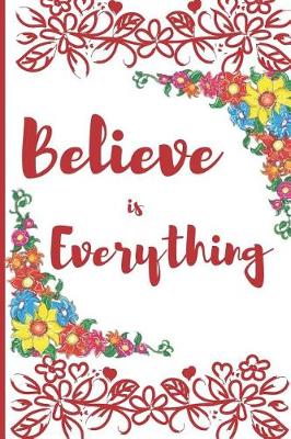 Book cover for Believe is Everything