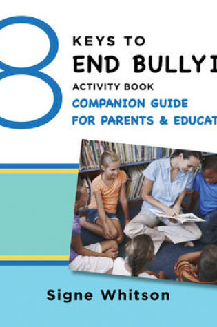 Cover of The 8 Keys to End Bullying Activity Book Companion Guide for Parents & Educators (8 Keys to Mental Health)