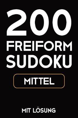 Book cover for 200 Freiform Sudoku Mittel Mit Lösung