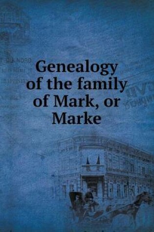 Cover of Genealogy of the Family of Mark, or Marke