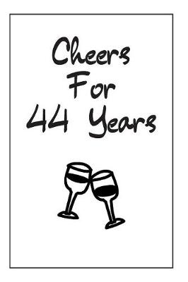 Book cover for Cheers For 44 Years Journal