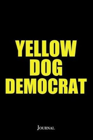 Cover of Yellow Dog Democrat Journal