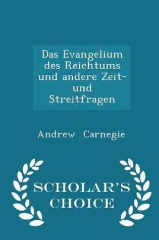 Cover of Das Evangelium Des Reichtums Und Andere Zeit- Und Streitfragen - Scholar's Choice Edition