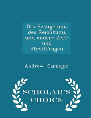 Book cover for Das Evangelium Des Reichtums Und Andere Zeit- Und Streitfragen - Scholar's Choice Edition