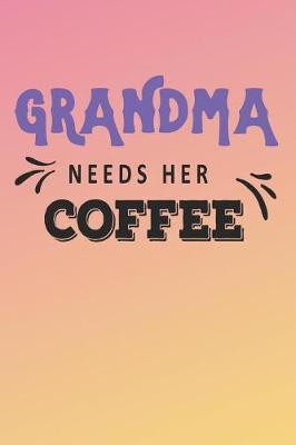 Book cover for Grandma Needs Her Coffee