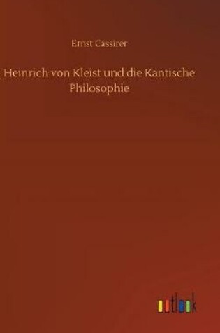 Cover of Heinrich von Kleist und die Kantische Philosophie