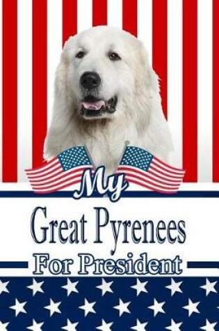 Cover of My Great Pyrenees for President