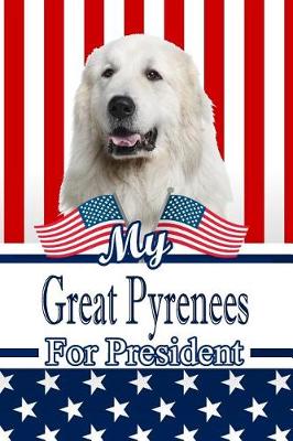 Book cover for My Great Pyrenees for President