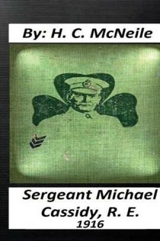 Cover of Sergeant Michael Cassidy, R. E. ( 1916) by H. C. McNeile