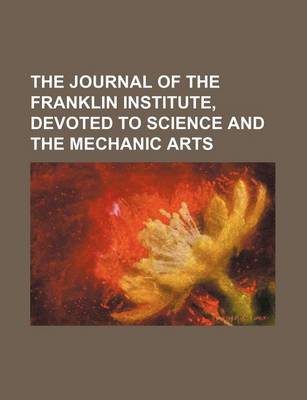 Book cover for The Journal of the Franklin Institute, Devoted to Science and the Mechanic Arts