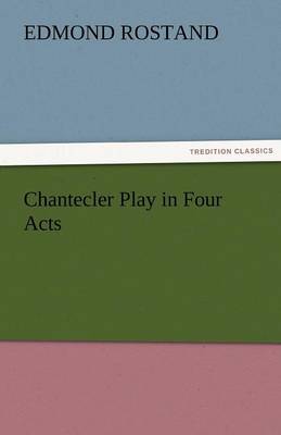 Book cover for Chantecler Play in Four Acts