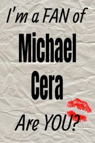 Cover of I'm a Fan of Michael Cera Are You? Creative Writing Lined Journal