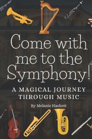 Cover of Come with Me to the Symphony!