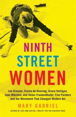 Book cover for Ninth Street Women: Lee Krasner, Elaine de Kooning, Grace Hartigan, Joan Mitchell, and Helen Frankenthaler