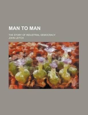 Book cover for Man to Man; The Story of Industrial Democracy