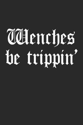 Book cover for Wenches Be Trippin'