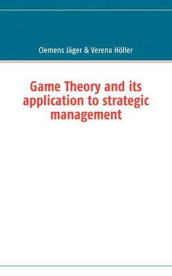 Book cover for Game Theory and its application to strategic management