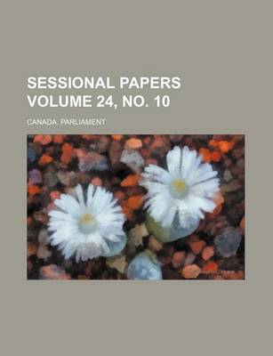 Book cover for Sessional Papers Volume 24, No. 10