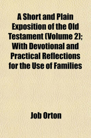 Cover of A Short and Plain Exposition of the Old Testament (Volume 2); With Devotional and Practical Reflections for the Use of Families