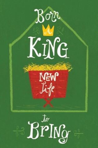 Cover of Born a King, New Life to Bring