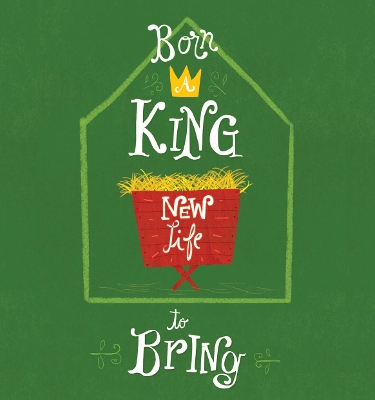 Book cover for Born a King, New Life to Bring