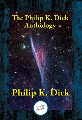 Book cover for The Philip K. Dick Anthology