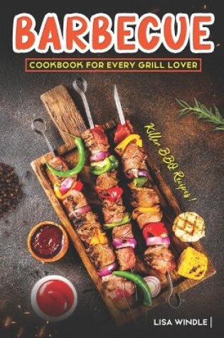 Cover of Barbecue Cookbook for Every Grill Lover