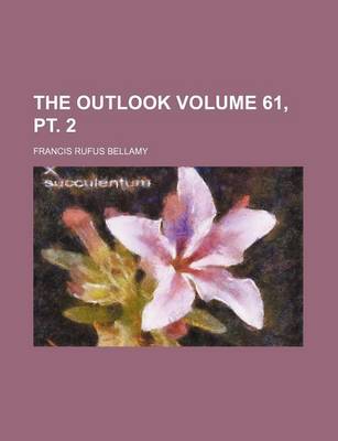 Book cover for The Outlook Volume 61, PT. 2