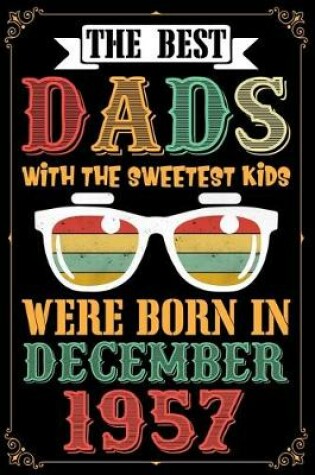 Cover of The Best Dads With The Sweetest Kids Were Born In December 1957