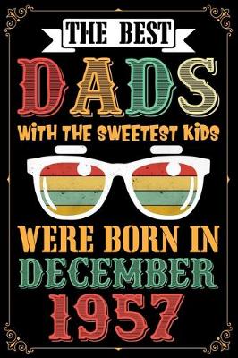 Book cover for The Best Dads With The Sweetest Kids Were Born In December 1957