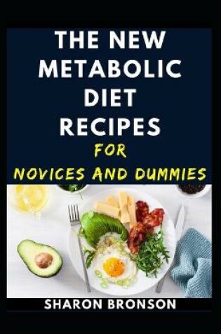 Cover of The New Metabolic Diet Recipes For Novices And Dummies