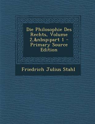 Book cover for Die Philosophie Des Rechts, Volume 2, Part 1